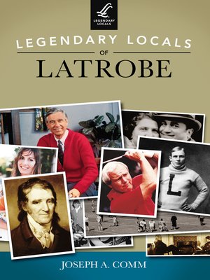 Legendary Locals of Latrobe - ebook